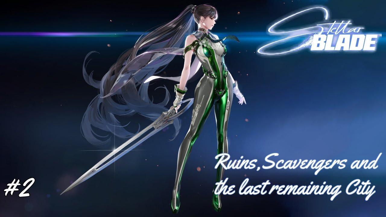 Stellar Blade #2 "Ruins,Scavengers & The Last Remaining City"