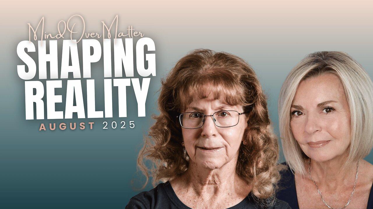 SHAPING REALITY | August 2025