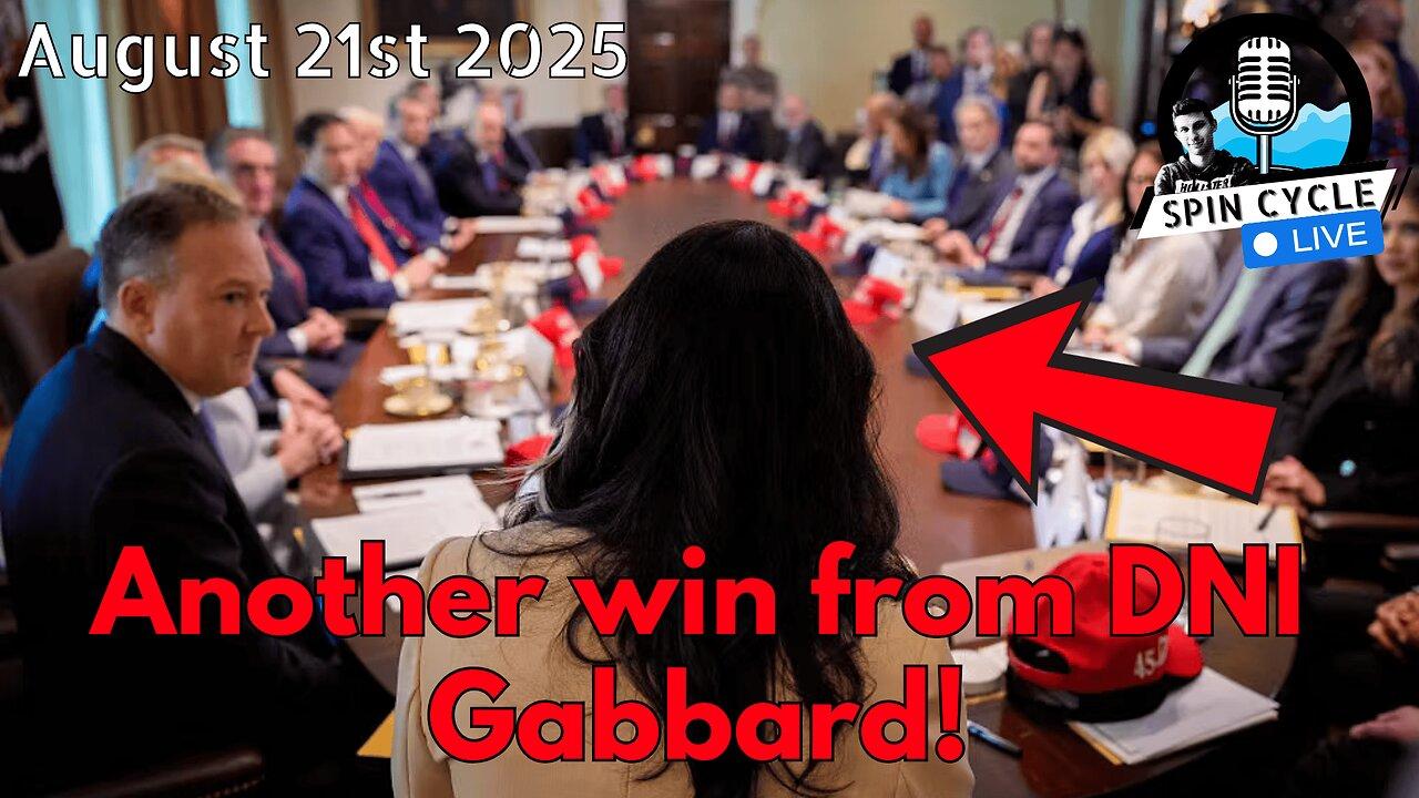 Gabbard's DNI Slimdown, Trump's Fraud Fine Flip, and Dem Voter Drain! Spin Cycle LIVE! 8/21/25