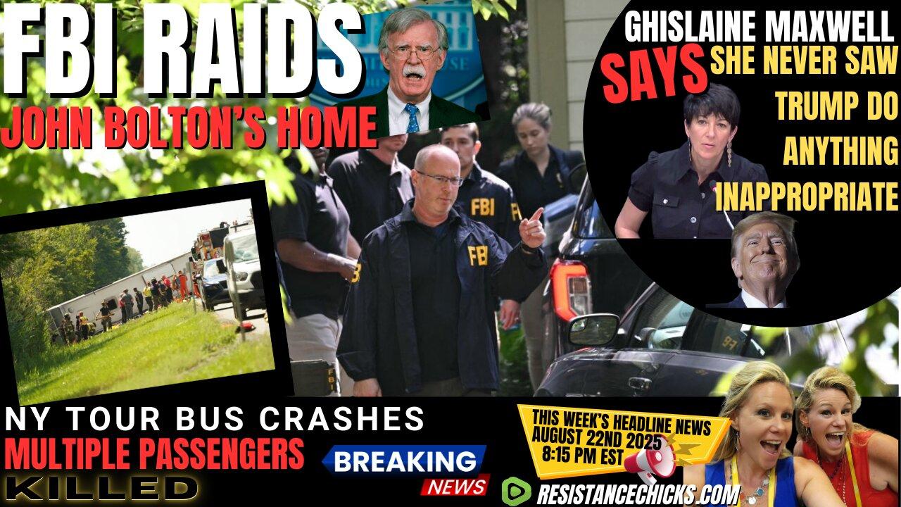 FBI Raids John Bolton's Home | Ghislaine Maxwell Defends Trump | NY Tour Bus Fatal Crash | 8/22/25