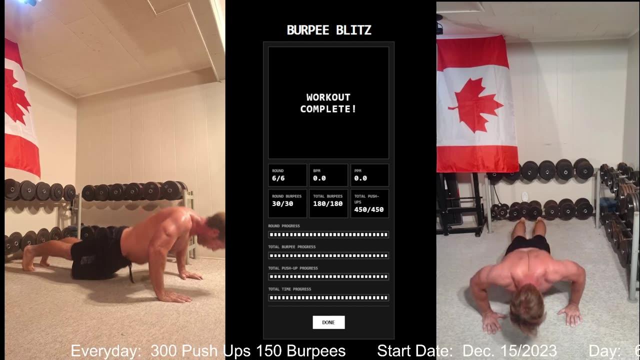 Everyday 300 push ups and 150 Burpees!