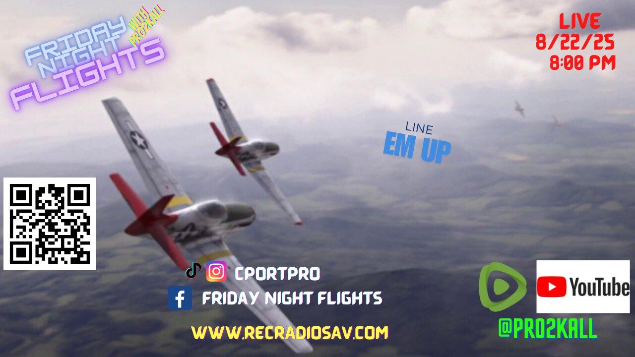 Friday Night Flights 8/22/25: Line Em Up