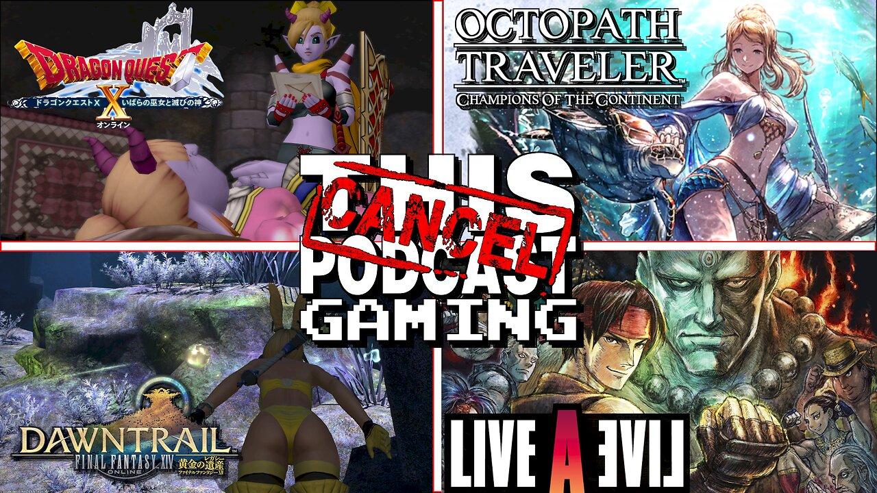 FFXIV, OCTOPATH: COTC, DRAGON QUEST X & LIVE-A-LIVE - CTP Gaming - We DON'T Fit "The Mold!"