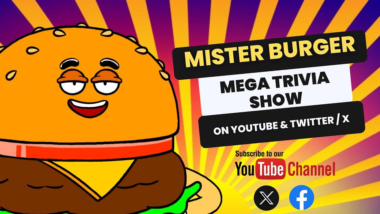 Mister Burger Mega Trivia Show! #72- THE #1 LIVE-ACTION TRIVIA SHOW ON YOUTUBE!