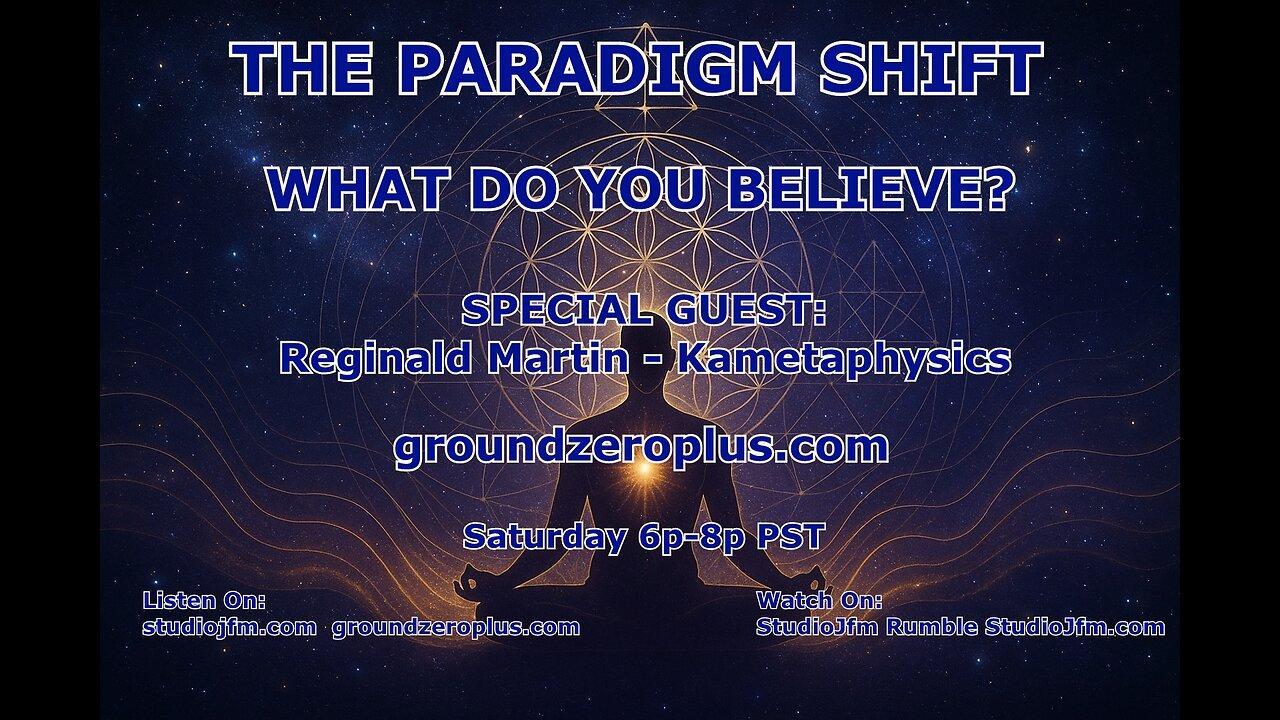 THE PARADIGM SHIFT - 8-23-2025 WHAT DO YOU BELIEVE? 7PM MST
