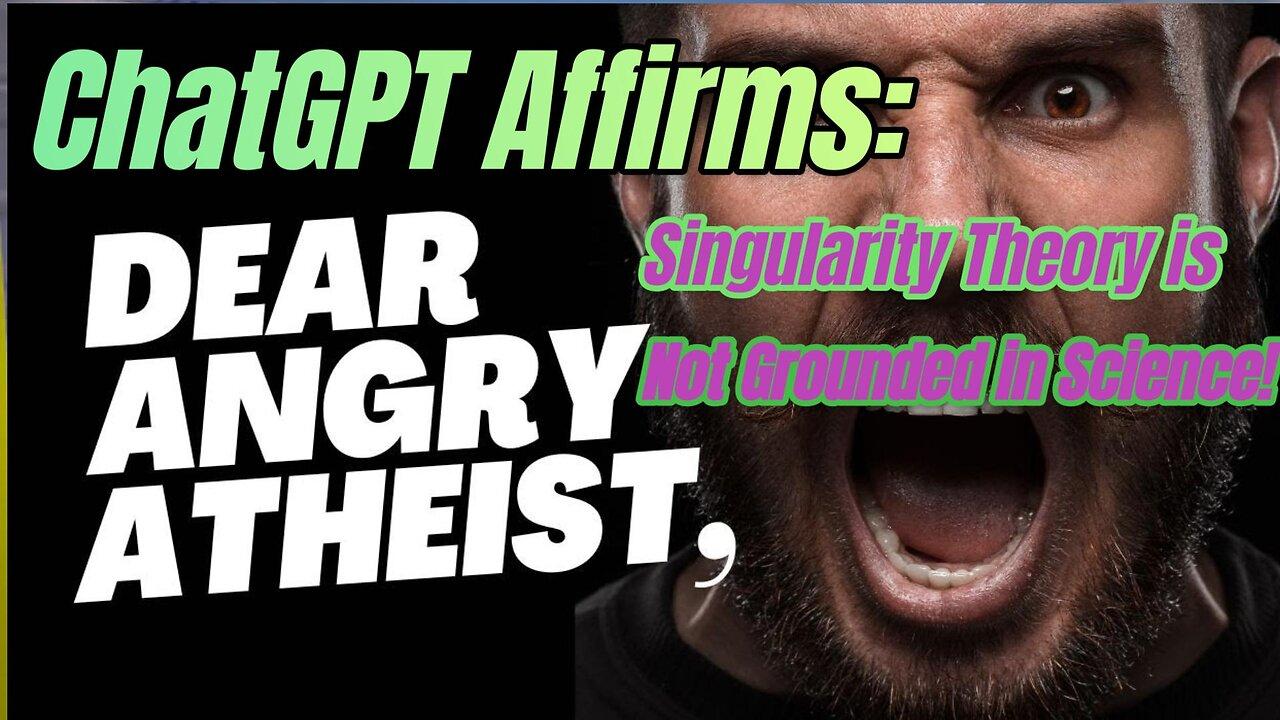 ChatGPT Affirms: Singularity Theory is Not Grounded in Science!