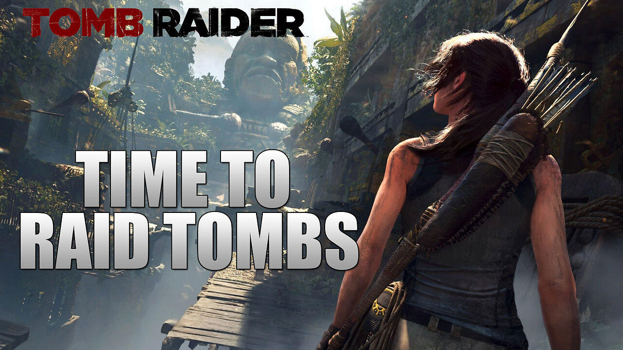 Time To Raid Tombs! | Tomb Raider Definitive Edition