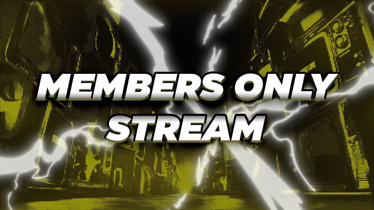 MEMBERS ONLY STREAM SUNDAY HANGOUT