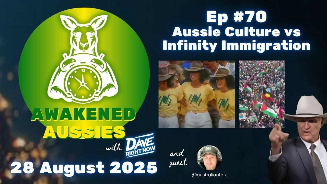 Ep. 70 | Aussie Culture vs Infinity Immigration | Awakened Aussies 28-08-2025