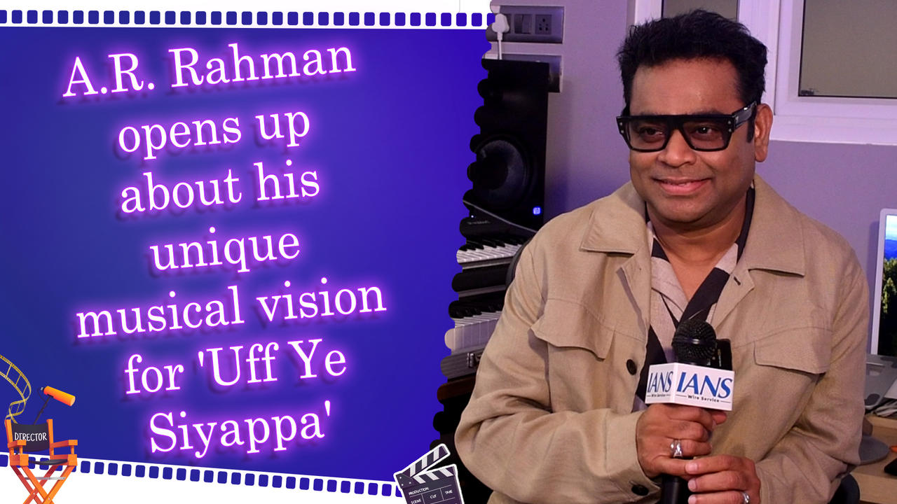IANS Exclusive: 'Every Composer’s Dream': A.R. Rahman talks about his new project 'Uff Ye Siyappa'