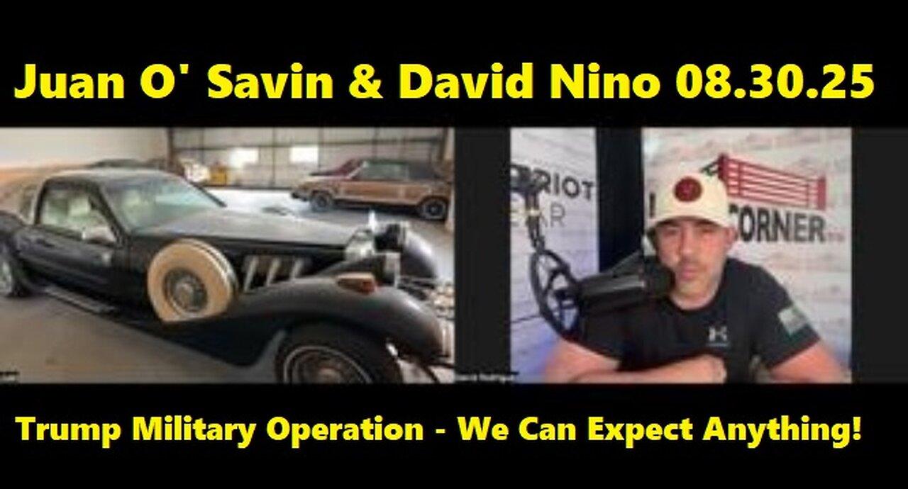 Juan O' Savin & David Nino: Trump Military Operation - We Can Expect Anything!