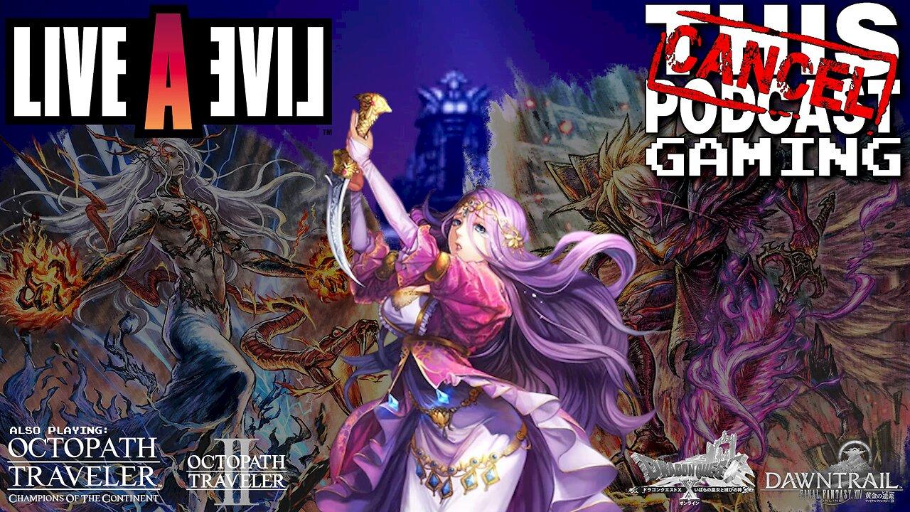 LIVE A LIVE: The Count of Monte Odio!, Plus Octopath II, COTC, Dragon Quest X & FFXIV! - CTP GAMING