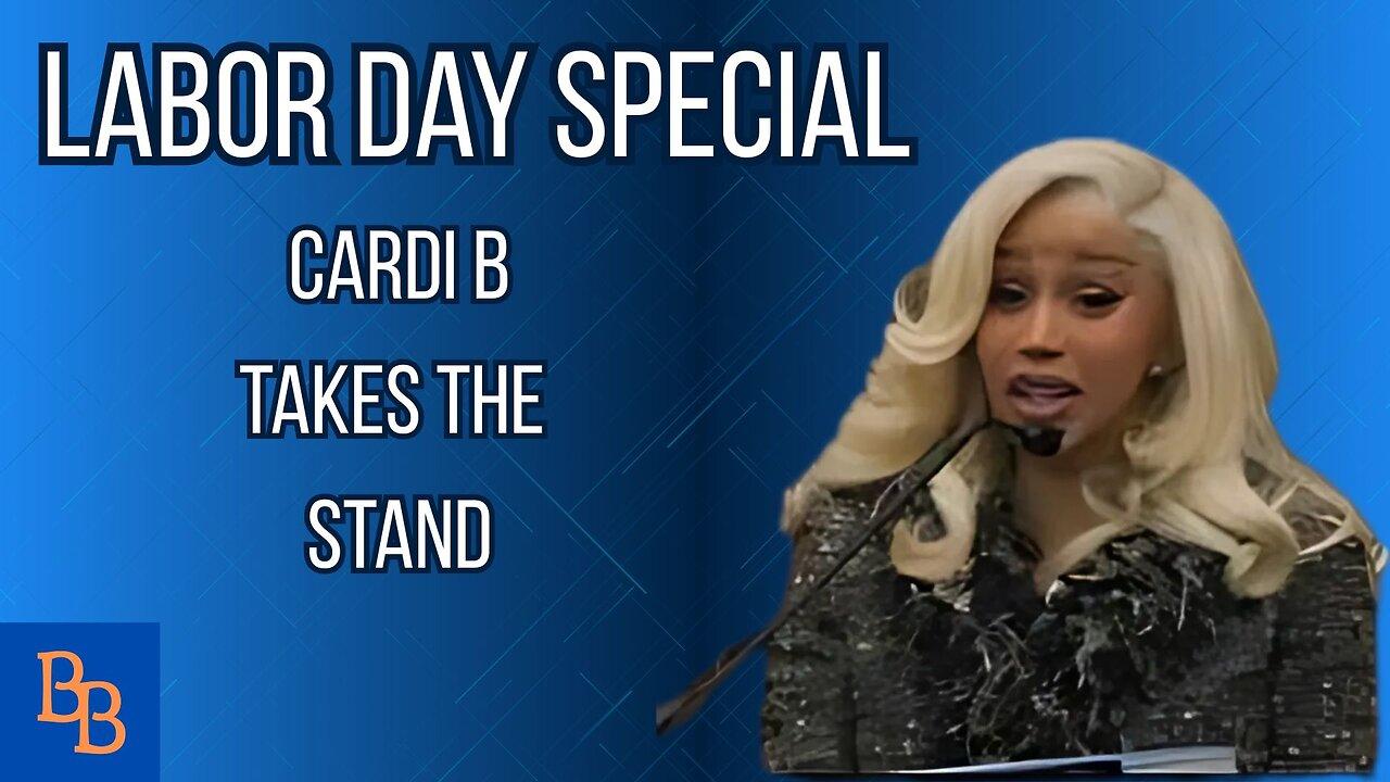 Labor Day special: Cardi B takes the stand
